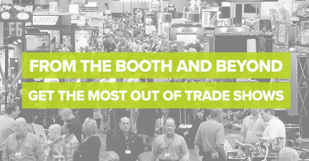 From the Booth and Beyond Get the Most Out of Trade Shows